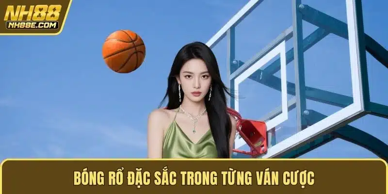 Bóng rổ đặc sắc trong từng ván cược