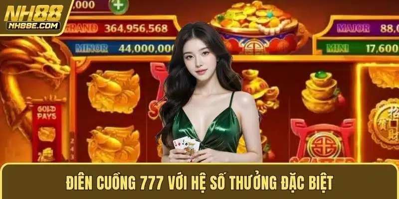 Điên cuồng 777 với hệ số thưởng đặc biệt