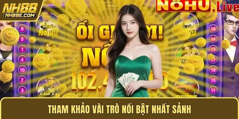 Tham khảo vài trò nổi bật nhất sảnh