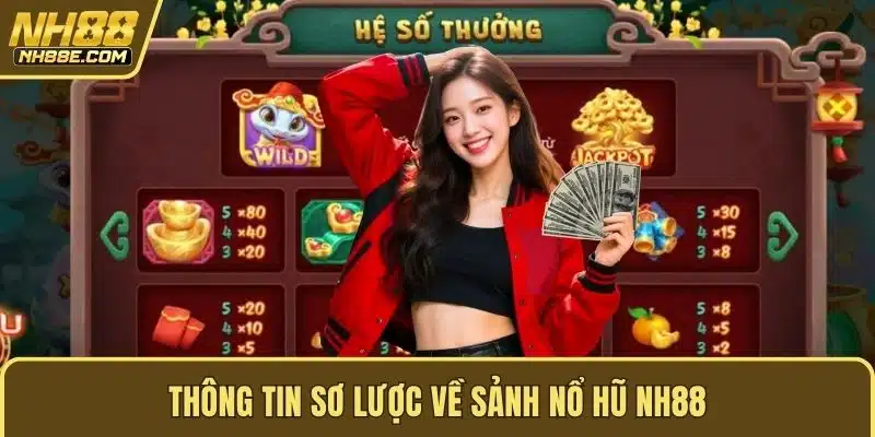 Thông tin sơ lược về sảnh nổ hũ NH88