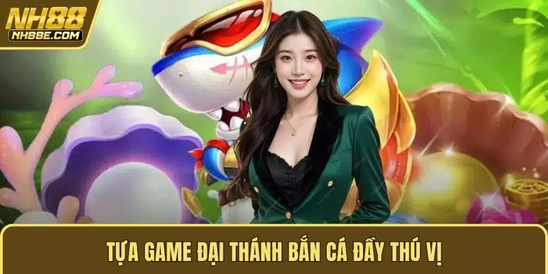 Tựa game Đại Thánh Bắn Cá đầy thú vị