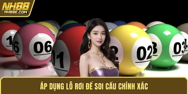 Áp dụng lô rơi để soi cầu chính xác