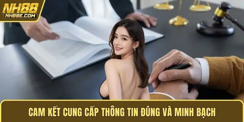 Cam kết cung cấp thông tin đúng và minh bạch