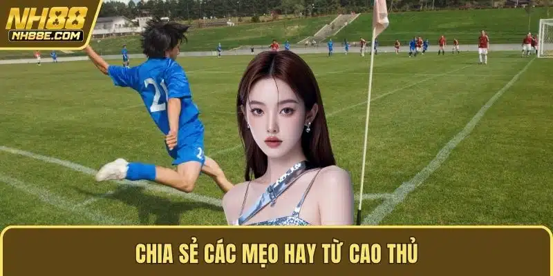Chia sẻ các mẹo hay từ cao thủ