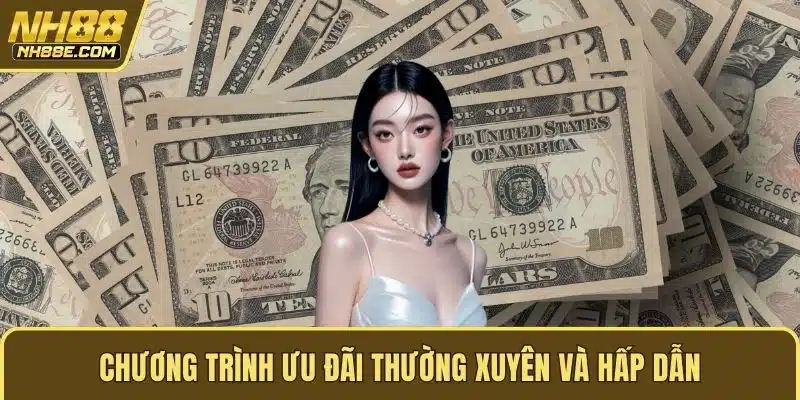 Chương trình ưu đãi thường xuyên và hấp dẫn