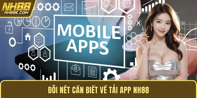Đôi nét cần biết về tải app NH88