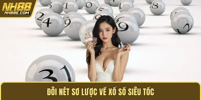 Đôi nét sơ lược về xổ số siêu tốc
