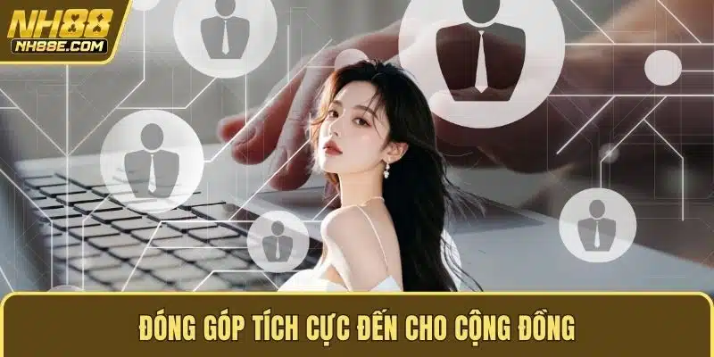 Đóng góp tích cực đến cho cộng đồng