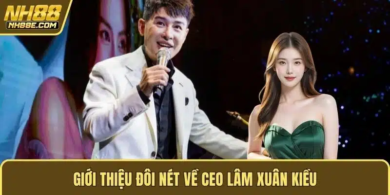 Giới thiệu đôi nét về CEO Lâm Xuân Kiều