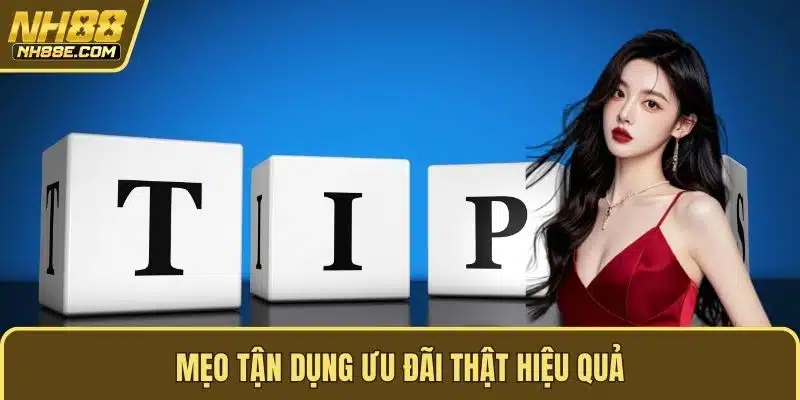 Mẹo tận dụng ưu đãi thật hiệu quả