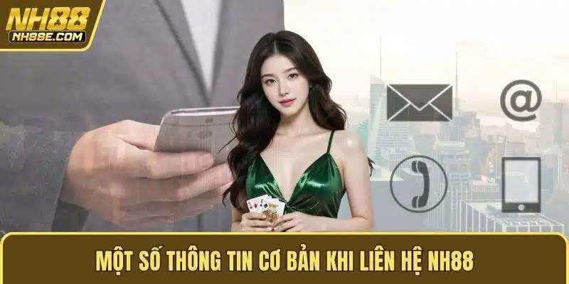 Một số thông tin cơ bản khi liên hệ NH88