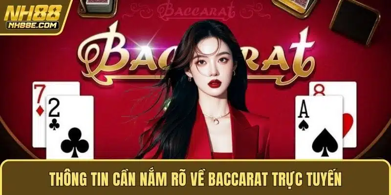 Thông tin cần nắm rõ về baccarat trực tuyến