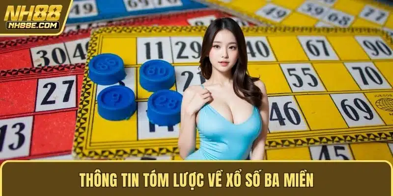 Thông tin tóm lược về xổ số ba miền