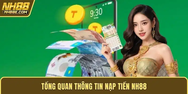 Tổng quan thông tin nạp tiền NH88
