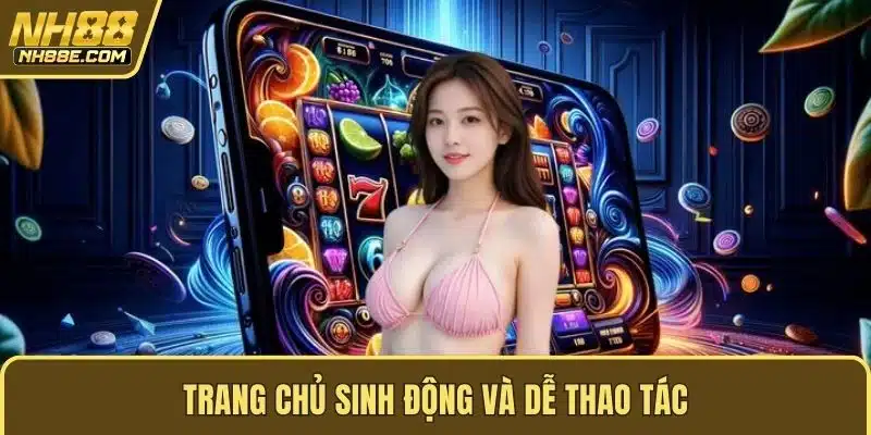 Trang chủ sinh động và dễ thao tác